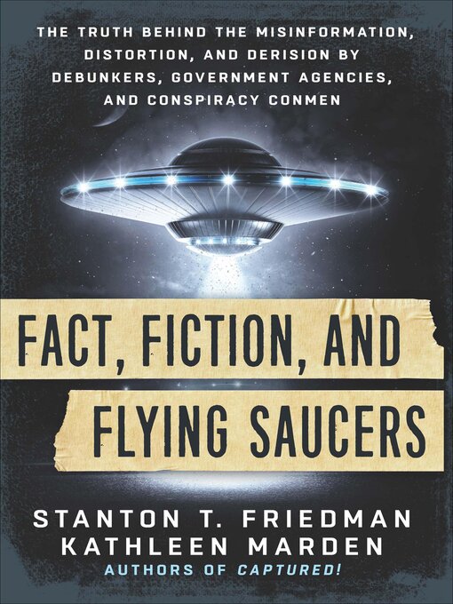 Title details for Fact, Fiction, and Flying Saucers by Stanton T. Friedman - Available